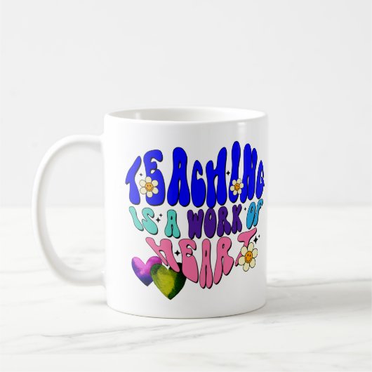 Teaching Is A Work Of Heart - 先生に最適なデザイン コーヒーマグカップ (左)
