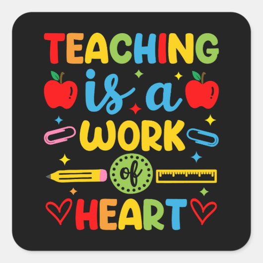 Teaching Is A Work Of Heart 教師ギフト スクエアシール (正面)