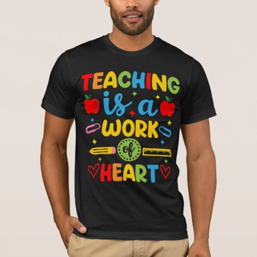 Teaching Is A Work Of Heart 教師ギフト Tシャツ (正面)