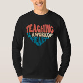 Teaching Is A Work Of Heart Back To School Teacher Tシャツ (正面)