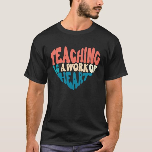 Teaching Is A Work Of Heart Back To School Teacher Tシャツ (正面)