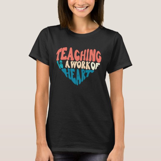 Teaching Is A Work Of Heart Back To School Teacher Tシャツ (正面)
