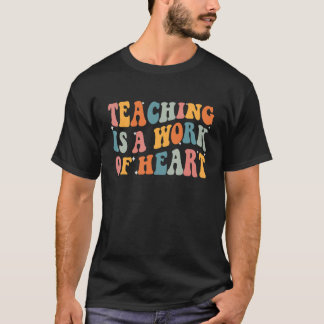 Teaching Is A Work Of Heart Cute Inspirational Tea Tシャツ
