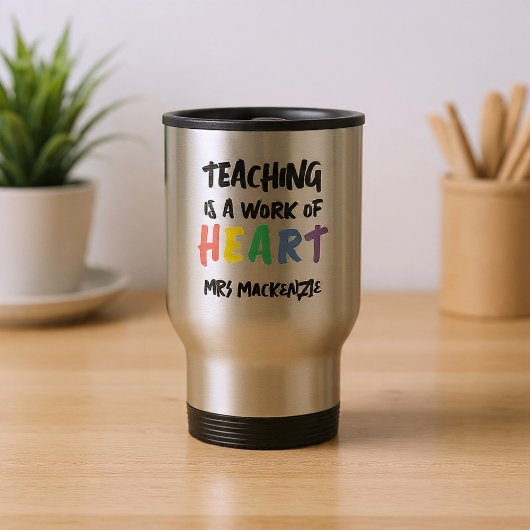 Teaching is a Work of Heart Personalized トラベルマグ