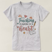 Teaching is a Work of Heart Teacher T-Shirt Tシャツ (デザイン正面)