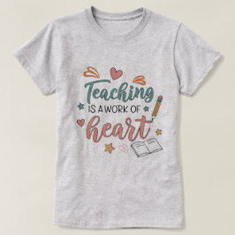 Teaching is a Work of Heart Teacher T-Shirt Tシャツ