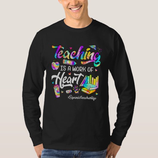 Teaching Is A Work Of Heart Tie Dye Spanic Teacher Tシャツ (正面)
