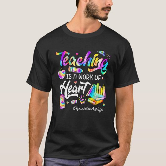 Teaching Is A Work Of Heart Tie Dye Spanic Teacher Tシャツ (正面)