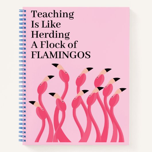 Teaching Is Like Herding a Flock of Flamingos ノートブック (正面)