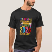 Teaching Legacy Complete Class of 2026 Retirement  Tシャツ (正面)
