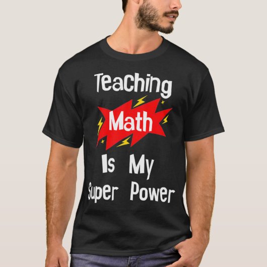 Teaching Math Is My Super Power School Teacher Tea Tシャツ (正面)