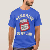 Teaching Music Is My Jam funny Tシャツ (正面)