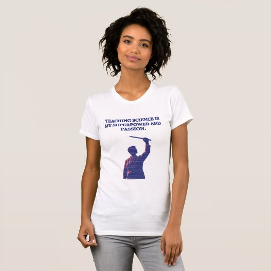 Teaching Science My Superpower & Passion Educator Tシャツ (正面フル)