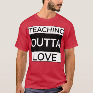 Teachning Outta Love girl Tシャツ