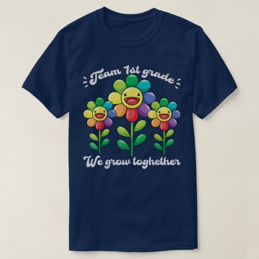 TEAM 1st Grade We Grow Together Flower Teacher Stu Tシャツ (デザイン正面)
