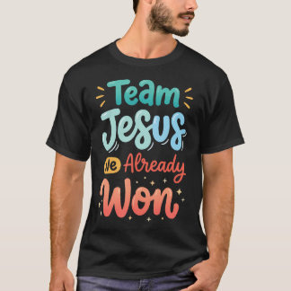 Team Jesus We Already Tシャツ