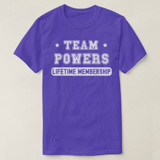 Team Powers Lifetime Membership Funny Family Last  Tシャツ (デザイン正面)