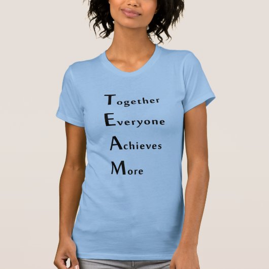 Team - Together - Everyone - Achieves - More  Tシャツ (正面)