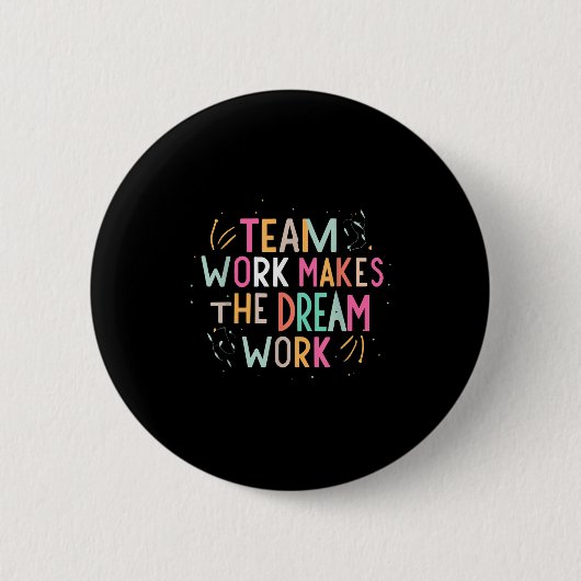 Team Work Makes The Dream Work, Motivational Srts 缶バッジ (正面)