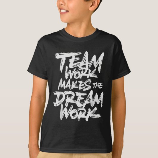 Team Work Makes The Dream Work _ Team Building  Tシャツ (正面)