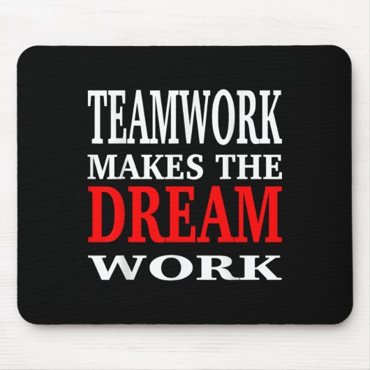 Team Work Makes The Dream Work Teamwork Motivation マウスパッド (正面)