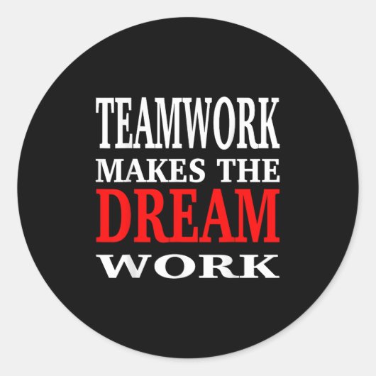 Team Work Makes The Dream Work Teamwork Motivation ラウンドシール (正面)