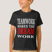 Team Work Makes The Dream Work Teamwork Motivation Tシャツ (正面)