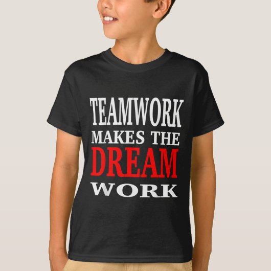Team Work Makes The Dream Work Teamwork Motivation Tシャツ (正面)