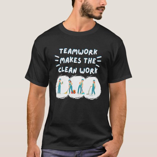 Teamwork Makes the Clean Work Cleaning Team House  Tシャツ (正面)