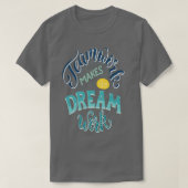 Teamwork Makes The Dream Work Inspirational Quotes Tシャツ (デザイン正面)