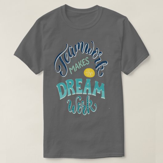 Teamwork Makes The Dream Work Inspirational Quotes Tシャツ (デザイン正面)