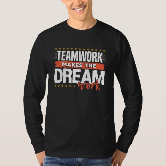 Teamwork Makes The Dream Work Tシャツ (正面)