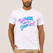 Teamwork makes the dream work tシャツ (正面)