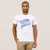 Teamwork makes the dream work tシャツ (正面フル)
