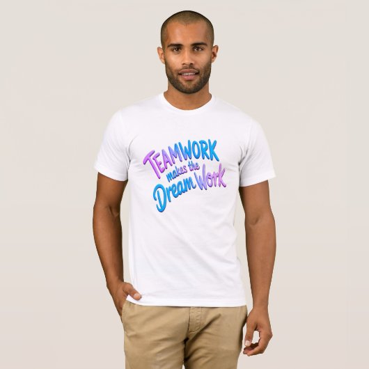 Teamwork makes the dream work tシャツ (正面フル)
