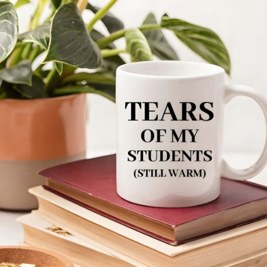 Tears Of My Students Funny Teacher Quote  コーヒーマグカップ