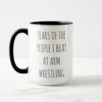 "Tears of people I beat at armwrestling" Mug マグカップ