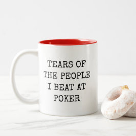 Tears Of The People I Beat At Poker Funny Mug ツートーンマグカップ
