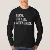 Tech Coffee Weekends  Tech  Coding Geek Nerdy Dad Tシャツ (正面)