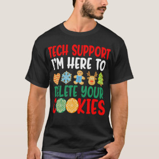 Tech Support 私はあなたのCookieを削除するためにここにいます Tシャツ
