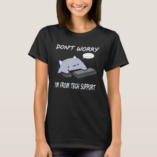 Tech Support CatのDon't Worry おもしろい Me Tシャツ (正面)