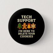 Tech Support Here To Delete Cookies Funny Christma 缶バッジ (正面)