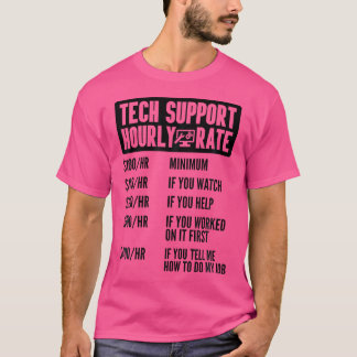 Tech Support Hourly Rate It Computer Repair Geek I Tシャツ
