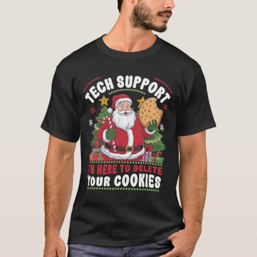 Tech Support I'm Here To Delete Your Cookies Tech  Tシャツ (正面)