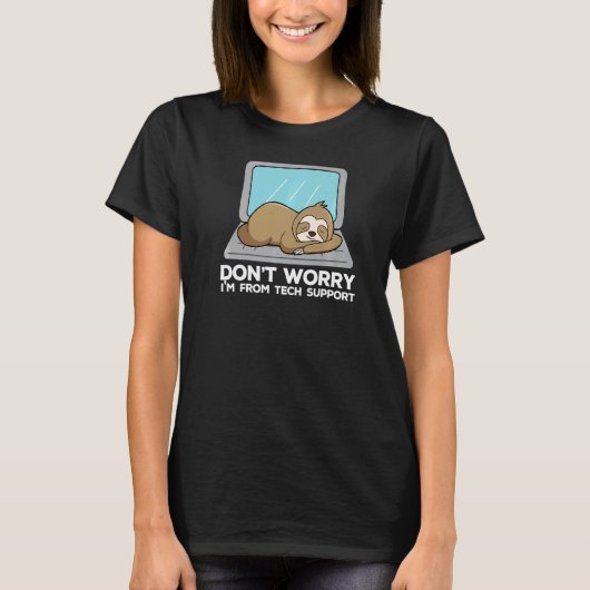 Tech Support Slothから来ている心配はない Tシャツ (正面)