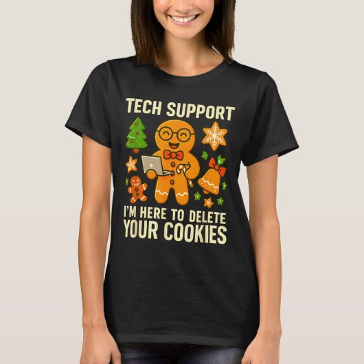 Tech Suprt I'm Here To Delete Your Cookies Funny X Tシャツ (正面)