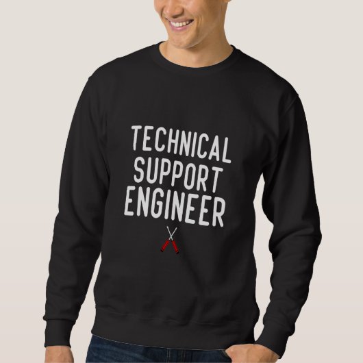 Technical Support Engineer Saying Artwork For Engi スウェットシャツ (正面)