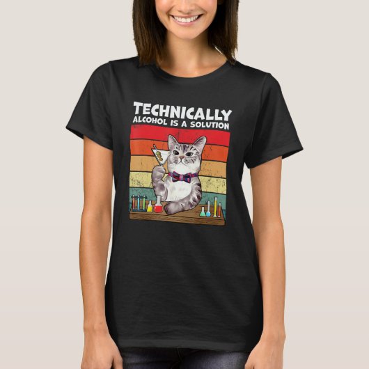 Technically Alcohol Is Solution  Cat Tシャツ (正面)