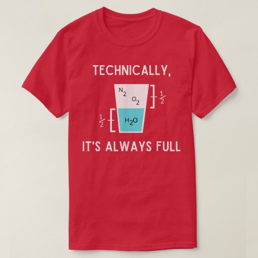 Technically It's Always Full Funny Science Sarcasm Tシャツ (デザイン正面)