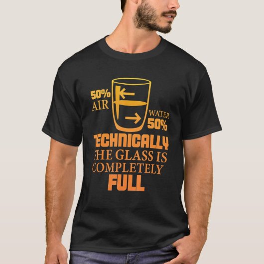 Technically The Glass Is Full     Sarcastic Scienc Tシャツ (正面)